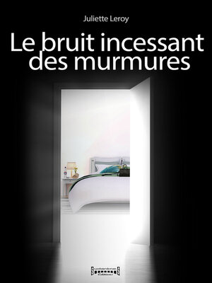 cover image of Le bruit incessant des murmures